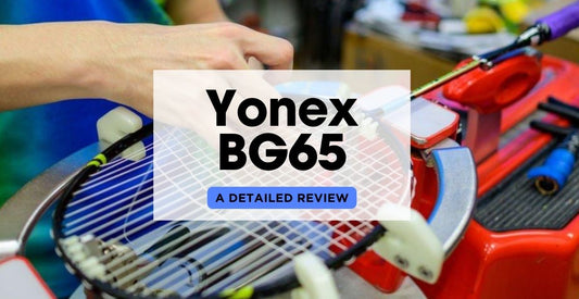 Yonex BG65 Badminton Strings: Detailed Review for Easy Decision